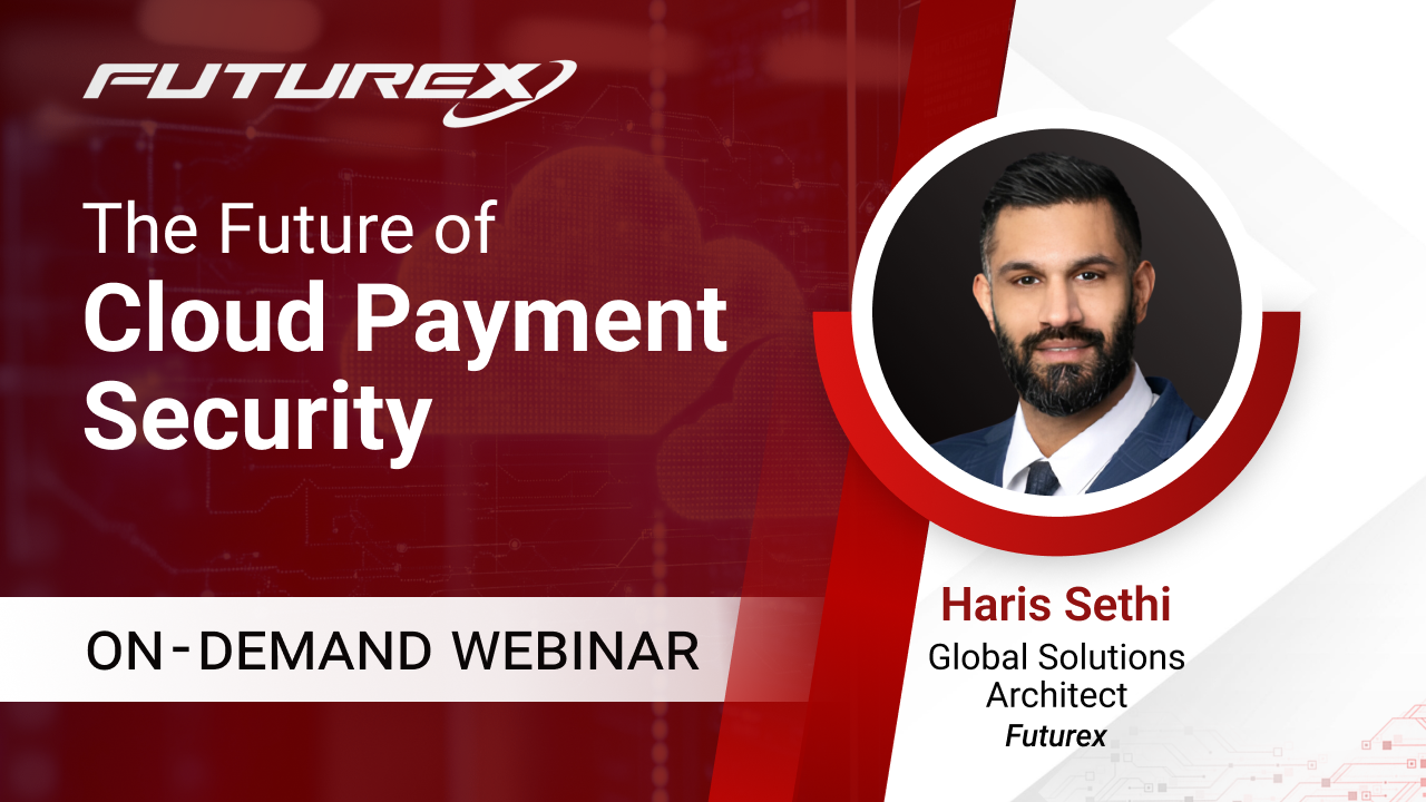 Future of Cloud Payment Security | Futurex Webinars